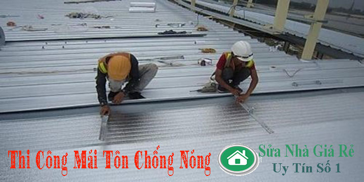 Chuyên nhận thi công làm mái tôn chống nóng giá rẻ