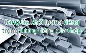 Bảng tra khối lượng riêng, trọng lượng riêng của thép