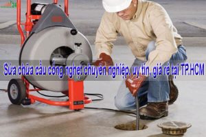 Sửa chữa cầu cống nghẹt chuyên nghiệp, uy tín, giá rẻ tại TP.HCM