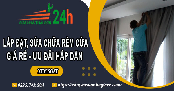 Báo giá lắp đặt, sửa chữa rèm cửa tại Bảo Lộc【Ưu đãi 10%】