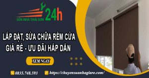Báo giá lắp đặt, sửa chữa rèm cửa tại Cầu Giấy【Ưu đãi 10%】