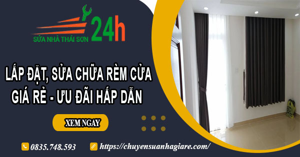 Giá lắp đặt, sửa chữa rèm cửa tại Hai Bà Trưng【Ưu đãi 10%】