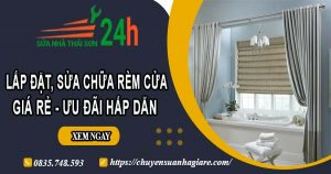 Giá lắp đặt, sửa chữa rèm cửa tại Long Khánh【Ưu đãi 10%】