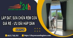 Báo giá lắp đặt, sửa chữa rèm cửa tại Quận 12【Ưu đãi 10%】