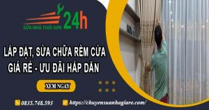 Báo giá lắp đặt, sửa chữa rèm cửa tại Tây Ninh【Ưu đãi 10%】