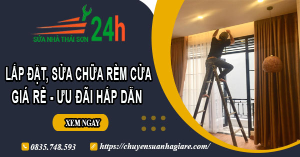 Giá lắp đặt, sửa chữa rèm cửa tại Thị Xã Sơn Tây【Ưu đãi 10%】