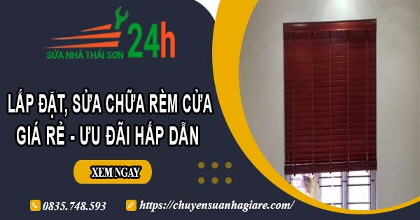 Giá lắp đặt, sửa chữa rèm cửa tại Tp Biên Hoà【Ưu đãi 10%】