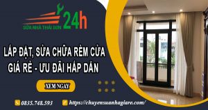Báo giá lắp đặt, sửa chữa rèm cửa tại Từ Liêm【Ưu đãi 10%】