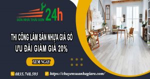 Thi công làm sàn nhựa giả gỗ tại Bình Dương | Ưu đãi giảm 20%