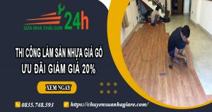 Thi công làm sàn nhựa giả gỗ tại Bình Thạnh | Ưu đãi giảm 20%