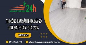Thi công làm sàn nhựa giả gỗ tại quận 2 | Ưu đãi giảm giá 20%