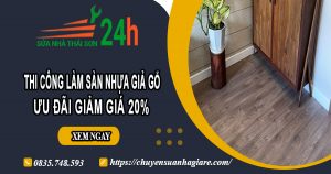 Thi công làm sàn nhựa giả gỗ tại quận 3 | Ưu đãi giảm giá 20%