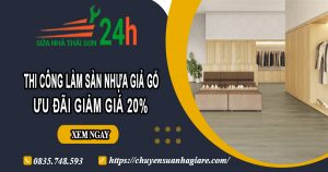 Thi công làm sàn nhựa giả gỗ tại Tân Bình | Ưu đãi giảm giá 20%