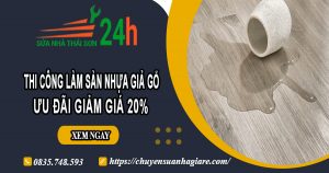 Thi công làm sàn nhựa giả gỗ tại Tân Phú | Ưu đãi giảm giá 20%