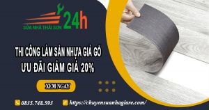 Thi công làm sàn nhựa giả gỗ tại Thủ Dầu Một | Ưu đãi giảm 20%