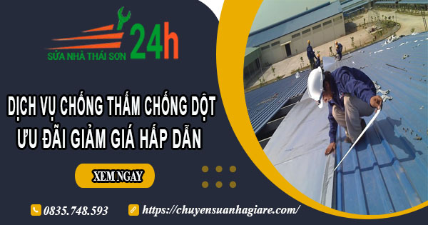 Báo giá chống thấm chống dột tại Bình Chánh【Ưu đãi 10%】