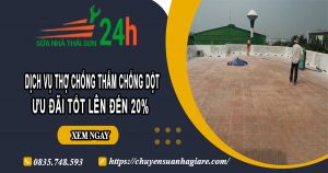 Báo giá chống thấm chống dột tại quận 10【Ưu đãi giảm 10%】