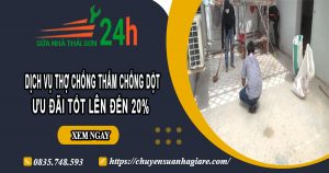 Báo giá chống thấm chống dột tại quận 12【Ưu đãi giảm 10%】