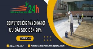 Báo giá chống thấm chống dột tại quận 7【Ưu đãi giảm 10%】