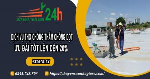 Báo giá chống thấm chống dột tại quận 8【Ưu đãi giảm 10%】