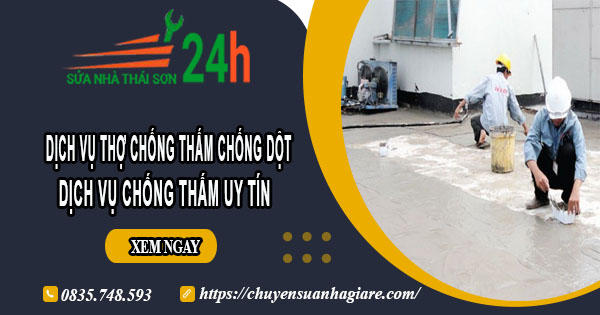 Báo giá dịch vụ thợ chống thấm chống dột tại quận Phú Nhuận