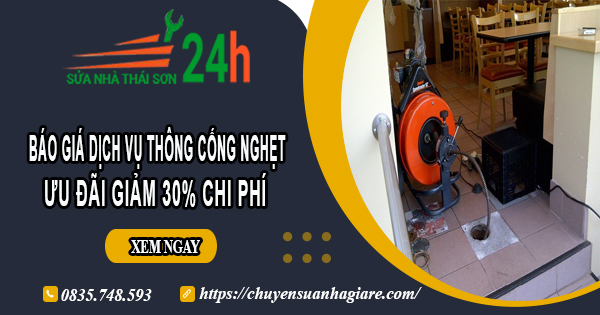 Báo giá thông cống nghẹt tại Biên Hòa | Ưu đãi giảm 30% chi phí