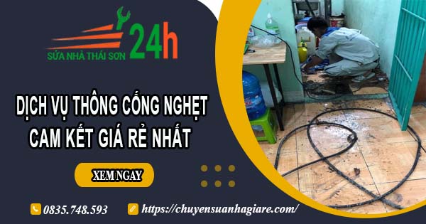 Báo giá thông cống nghẹt tại Bình Thuận | Ưu đãi giảm 30% chi phí