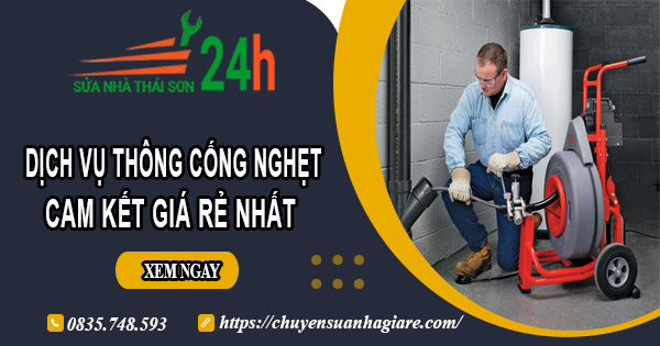 Báo giá thông cống nghẹt tại Cần Thơ | Ưu đãi giảm 30% chi phí