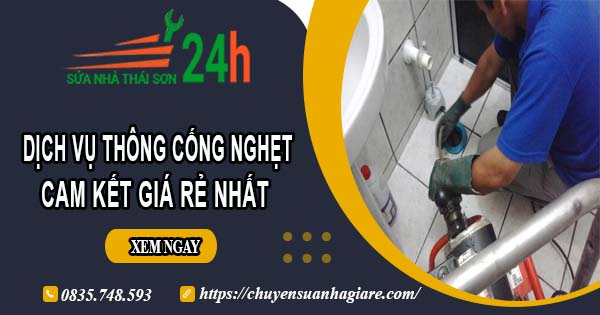 Báo giá thông cống nghẹt tại Hội An【Ưu đãi 10% chi phí】