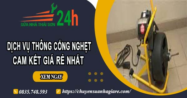 Báo giá thông cống nghẹt tại Khánh Hoà | Ưu đãi giảm 30% chi phí