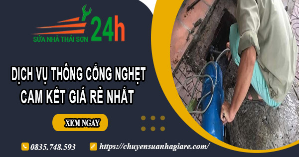 Báo giá thông cống nghẹt tại Long Khánh | Ưu đãi giảm 30% chi phí