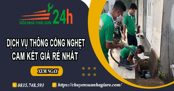 Báo giá thông cống nghẹt tại Nha Trang | Ưu đãi giảm 30% chi phí