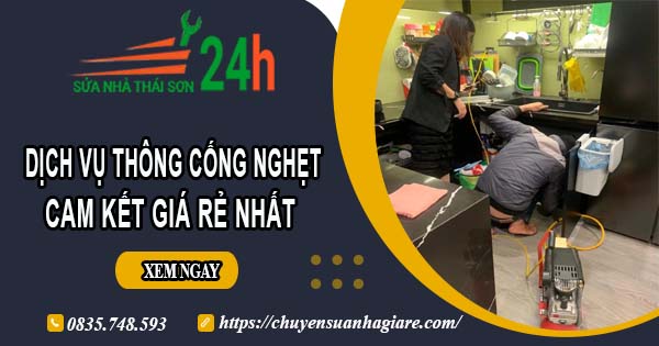 Báo giá thông cống nghẹt tại Quy Nhơn | Ưu đãi giảm 30% chi phí