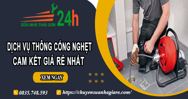 Báo giá thông cống nghẹt tại Vị Thanh | Ưu đãi giảm 30% chi phí