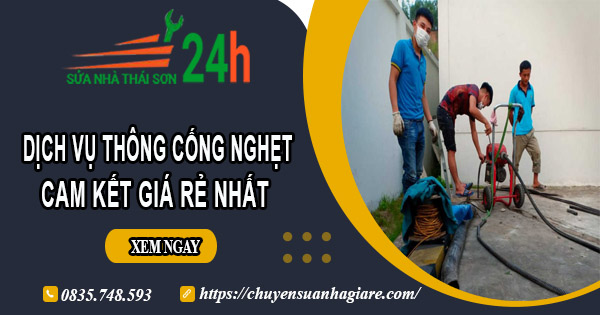 Báo giá thông cống nghẹt tại Vĩnh Long | Ưu đãi giảm 30% chi phí