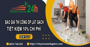 Báo giá thi công ốp lát gạch tại Biên Hoà【Ưu đãi giảm 10%】
