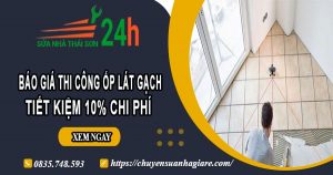 Báo giá thi công ốp lát gạch tại Bình Chánh – Ưu đãi giảm 10%