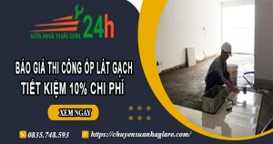 Báo giá thi công ốp lát gạch tại Bình Dương – Ưu đãi giảm 10%