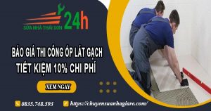 Báo giá thi công ốp lát gạch tại Phú Nhuận – Ưu đãi giảm 10%