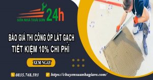 Báo giá thi công ốp lát gạch tại quận 8【Ưu đãi giảm giá 10%】