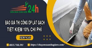 Báo giá thi công ốp lát gạch tại Tân Bình【Ưu đãi giảm 10%】