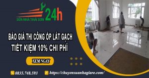 Báo giá thi công ốp lát gạch tại Thủ Đức -【Ưu đãi giảm 10%】