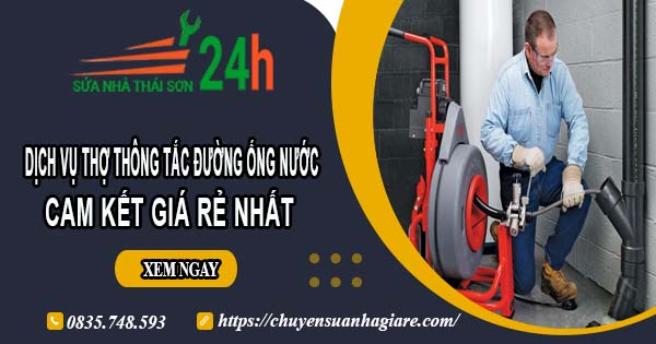 Báo giá dịch vụ thợ thông tắc đường ống nước tại quận 7 giá rẻ