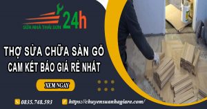 Thợ sửa chữa sàn gỗ tại Bình Thạnh -【Cam kết giá rẻ nhất】
