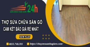 Thợ sửa chữa sàn gỗ tại Long Thành -【Cam kết giá rẻ nhất】
