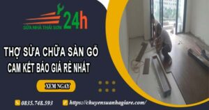 Thợ sửa chữa sàn gỗ tại Nha Trang【Cam Kết Giá Rẻ Nhất】