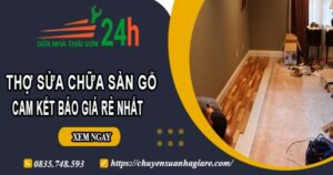 Thợ sửa chữa sàn gỗ tại Nhơn Trạch -【Cam kết giá rẻ nhất】