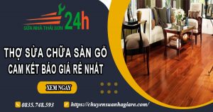 Thợ sửa chữa sàn gỗ tại quận 2【Cam Kết Báo Giá Rẻ Nhất】