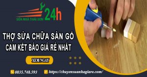 Thợ sửa chữa sàn gỗ tại quận 3【Cam Kết Báo Giá Rẻ Nhất】
