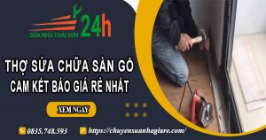 Thợ sửa chữa sàn gỗ tại quận 8【Cam Kết Báo Giá Rẻ Nhất】